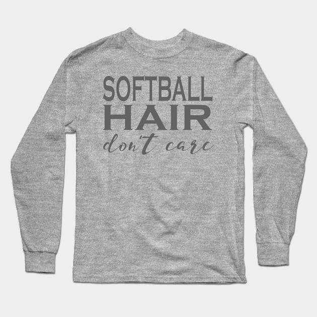 Softball Hair Don't Care Funny Novelty Graphic design Long Sleeve T-Shirt by nikkidawn74